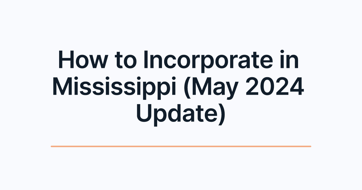 How to Incorporate in Mississippi (May 2024 Update)